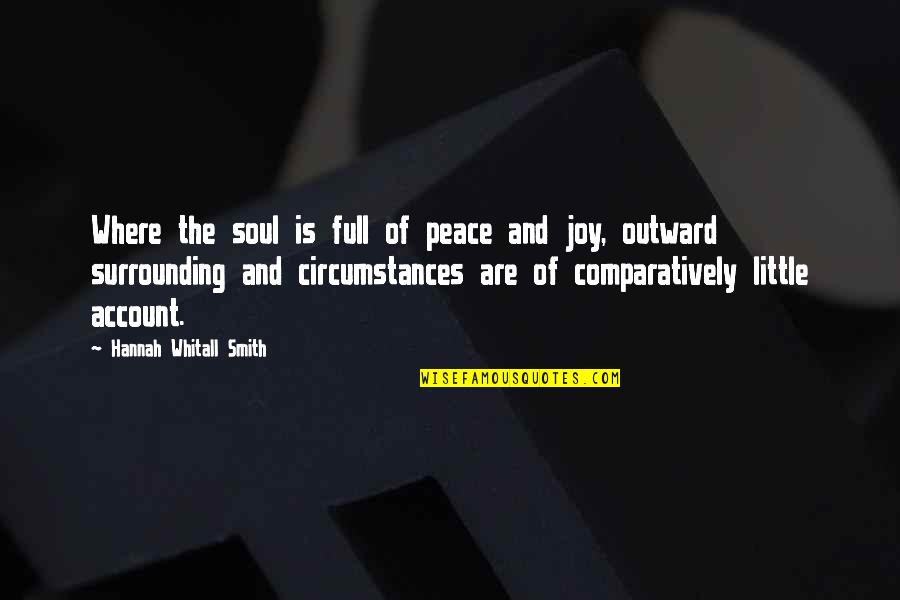 Where Is The Peace Quotes By Hannah Whitall Smith: Where the soul is full of peace and