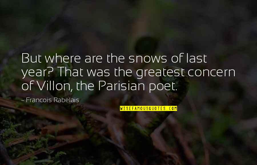 Where Is The Snow Quotes By Francois Rabelais: But where are the snows of last year?