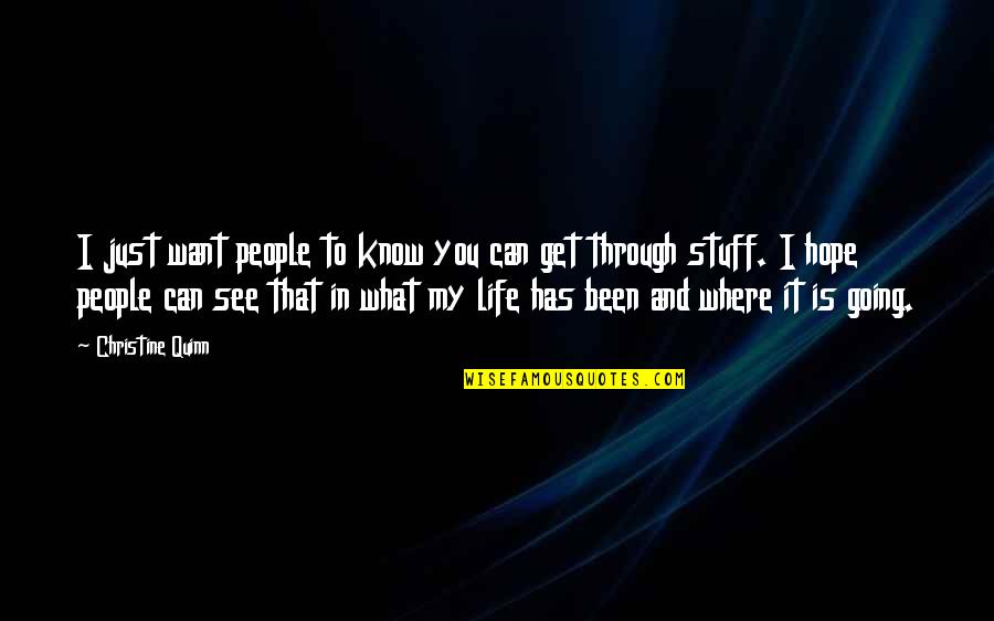 Where Life Is Going Quotes By Christine Quinn: I just want people to know you can