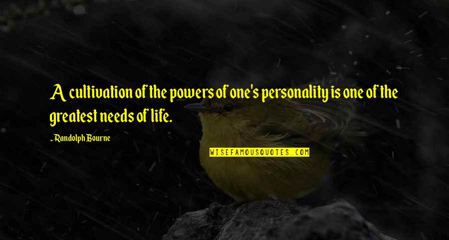 Where Life Leads Us Quotes By Randolph Bourne: A cultivation of the powers of one's personality