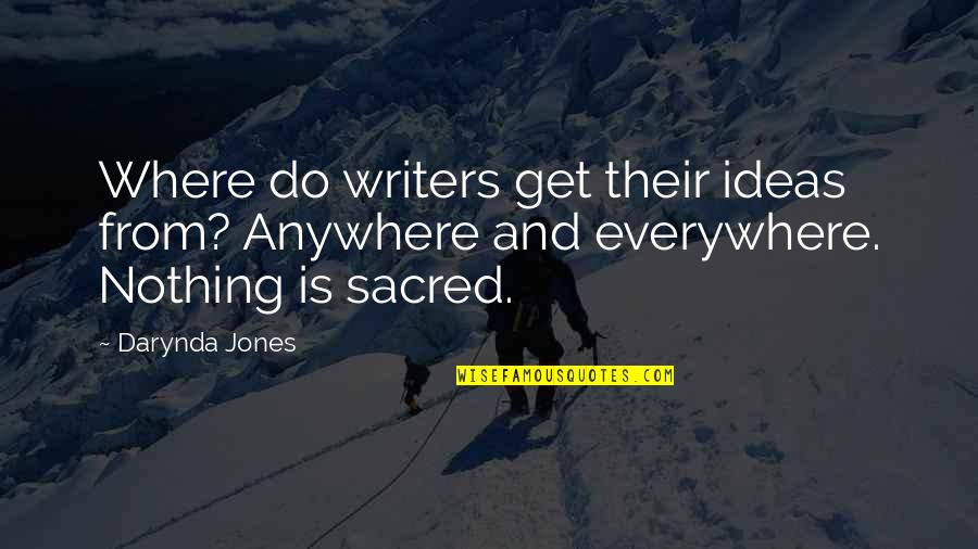 Where Plot Ideas Come From Quotes By Darynda Jones: Where do writers get their ideas from? Anywhere