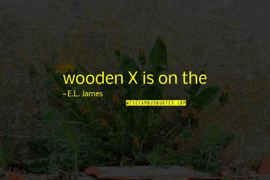 Where Plot Ideas Come From Quotes By E.L. James: wooden X is on the Where Plot Ideas Come From Quotes By E.L. James: wooden X is on the