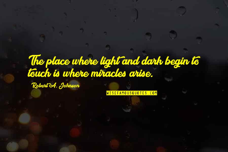 Where Quotes By Robert A. Johnson: The place where light and dark begin to