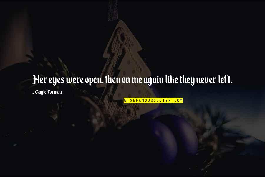 Where She Went Quotes By Gayle Forman: Her eyes were open, then on me again Where She Went Quotes By Gayle Forman: Her eyes were open, then on me again