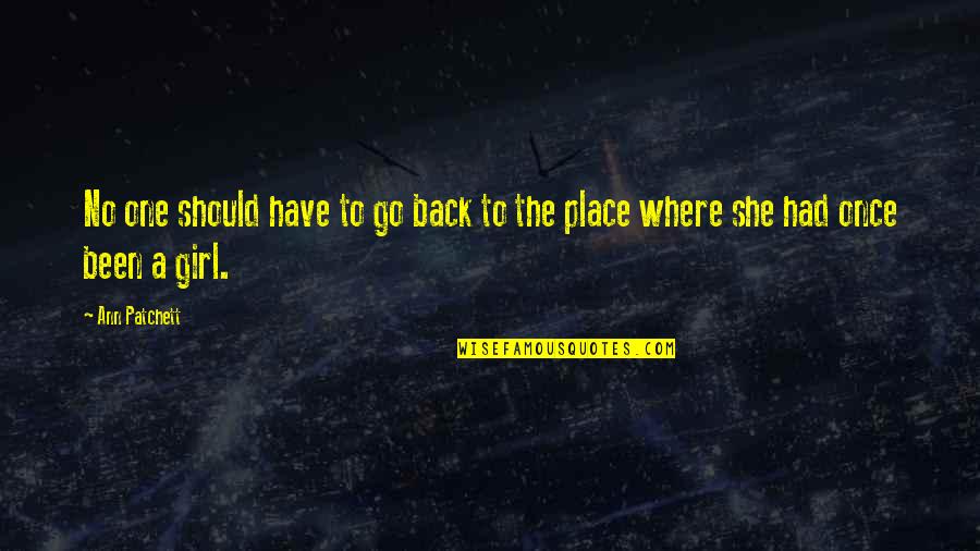 Where Should I Go Quotes By Ann Patchett: No one should have to go back to