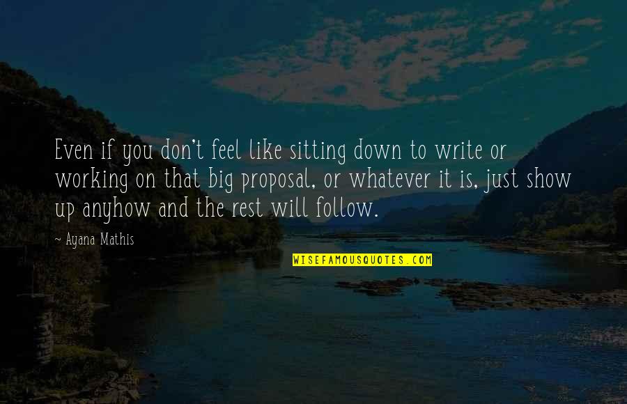 Where The God Of Love Hangs Out Quotes By Ayana Mathis: Even if you don't feel like sitting down Where The God Of Love Hangs Out Quotes By Ayana Mathis: Even if you don't feel like sitting down