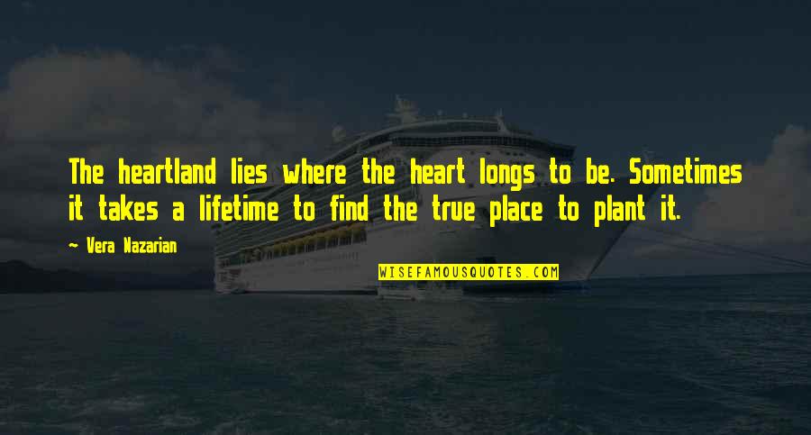 Where The Heart Lies Quotes By Vera Nazarian: The heartland lies where the heart longs to