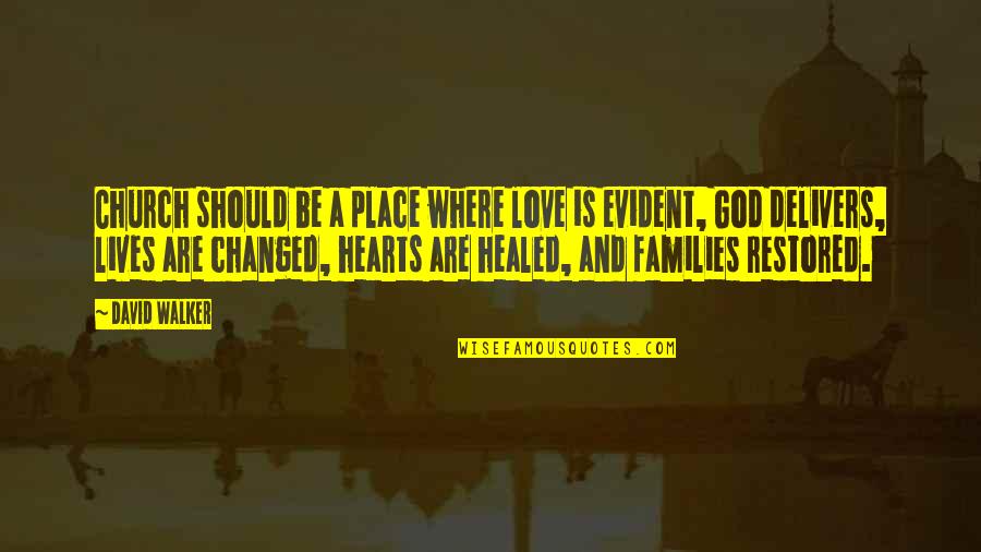 Where There Is Love There Is God Quotes By David Walker: Church should be a place where love is