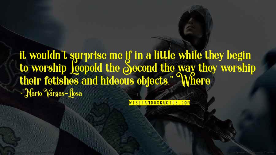 Where To Begin Quotes By Mario Vargas-Llosa: it wouldn't surprise me if in a little