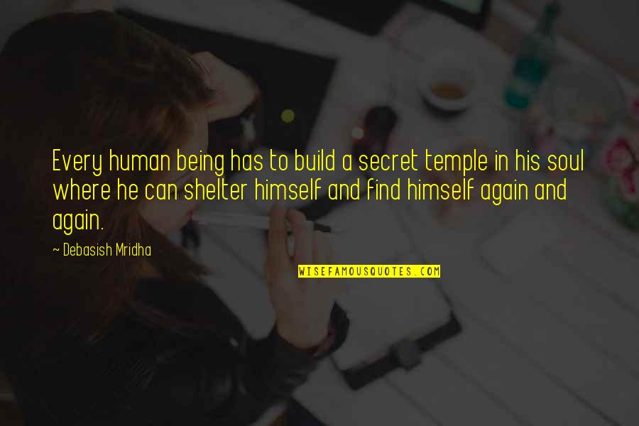 Where To Find Inspirational Quotes By Debasish Mridha: Every human being has to build a secret