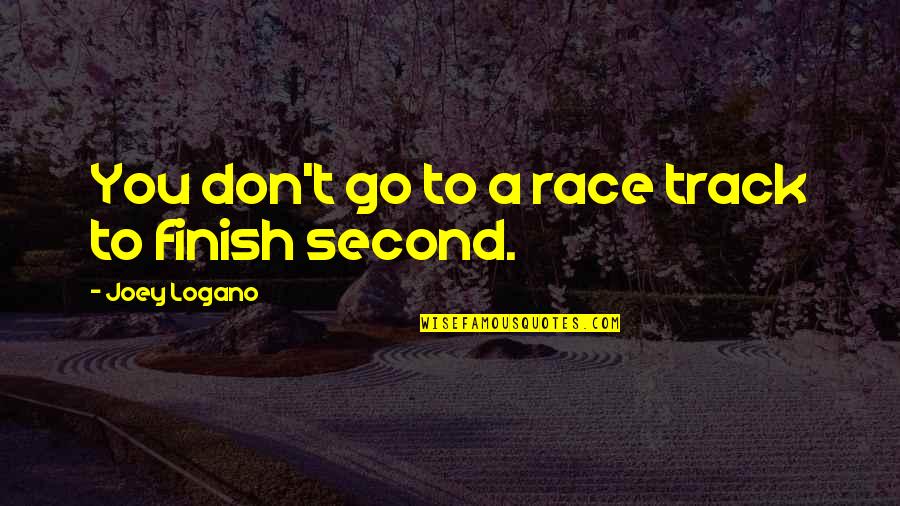 Where To Place Punctuation In Quotes By Joey Logano: You don't go to a race track to Where To Place Punctuation In Quotes By Joey Logano: You don't go to a race track to