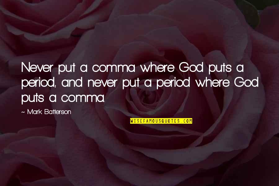 Where To Put Comma In Quotes By Mark Batterson: Never put a comma where God puts a