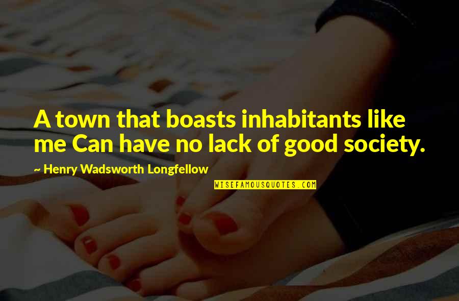 Where To Put The Footnote In A Quote Quotes By Henry Wadsworth Longfellow: A town that boasts inhabitants like me Can Where To Put The Footnote In A Quote Quotes By Henry Wadsworth Longfellow: A town that boasts inhabitants like me Can