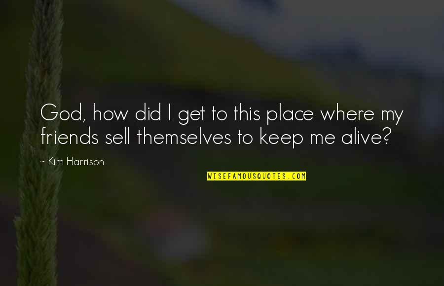 Where To Sell My Quotes By Kim Harrison: God, how did I get to this place