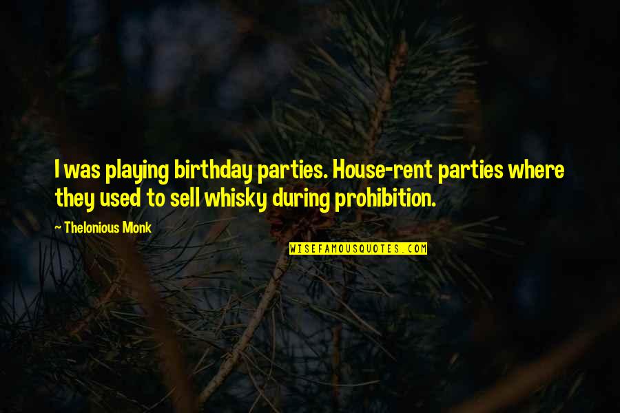 Where To Sell My Quotes By Thelonious Monk: I was playing birthday parties. House-rent parties where Where To Sell My Quotes By Thelonious Monk: I was playing birthday parties. House-rent parties where