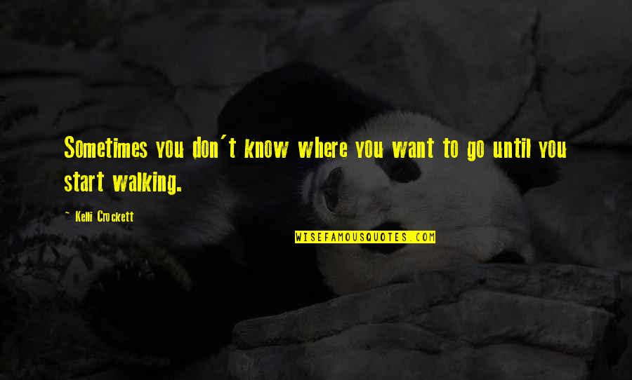 Where To Start Quotes By Kelli Crockett: Sometimes you don't know where you want to