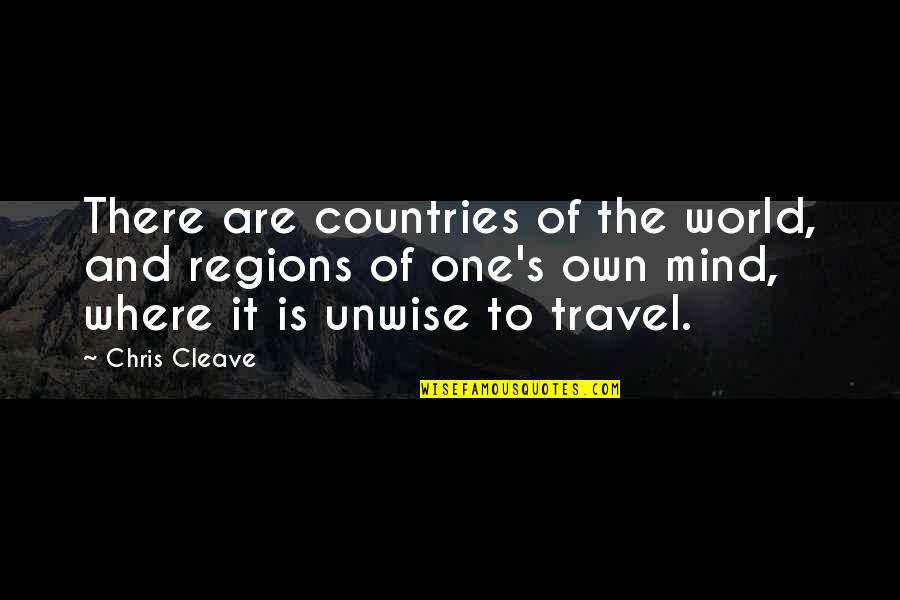 Where To Travel Quotes By Chris Cleave: There are countries of the world, and regions