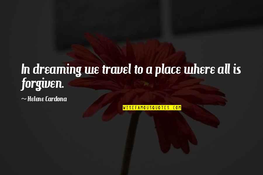 Where To Travel Quotes By Helene Cardona: In dreaming we travel to a place where