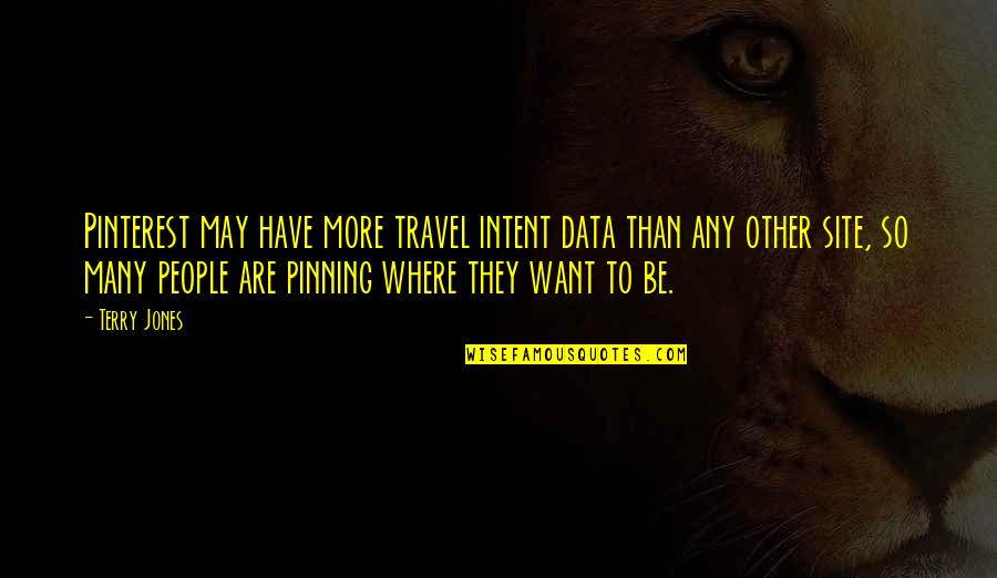 Where To Travel Quotes By Terry Jones: Pinterest may have more travel intent data than