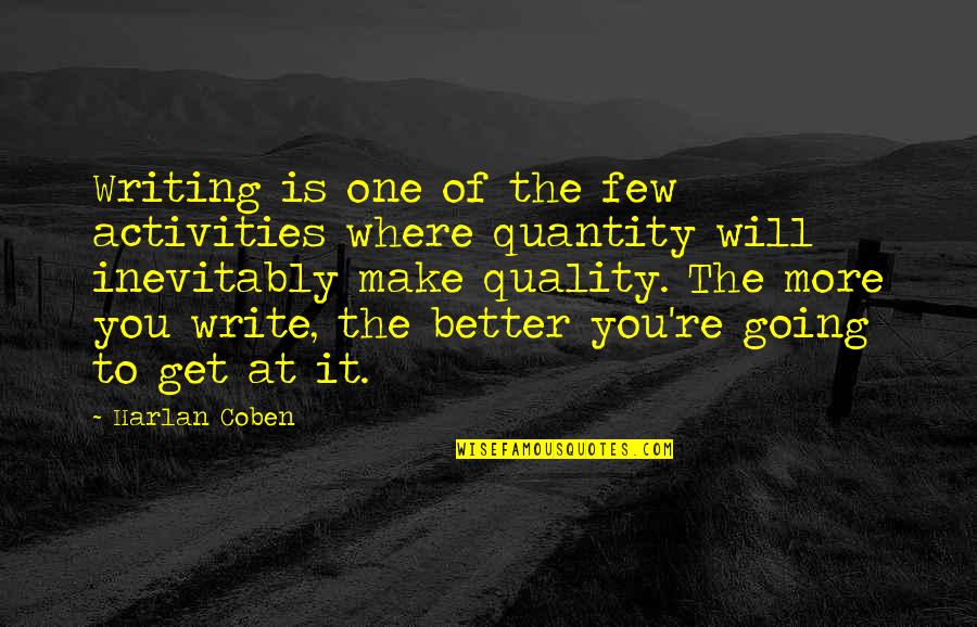 Where To Write Quotes By Harlan Coben: Writing is one of the few activities where Where To Write Quotes By Harlan Coben: Writing is one of the few activities where