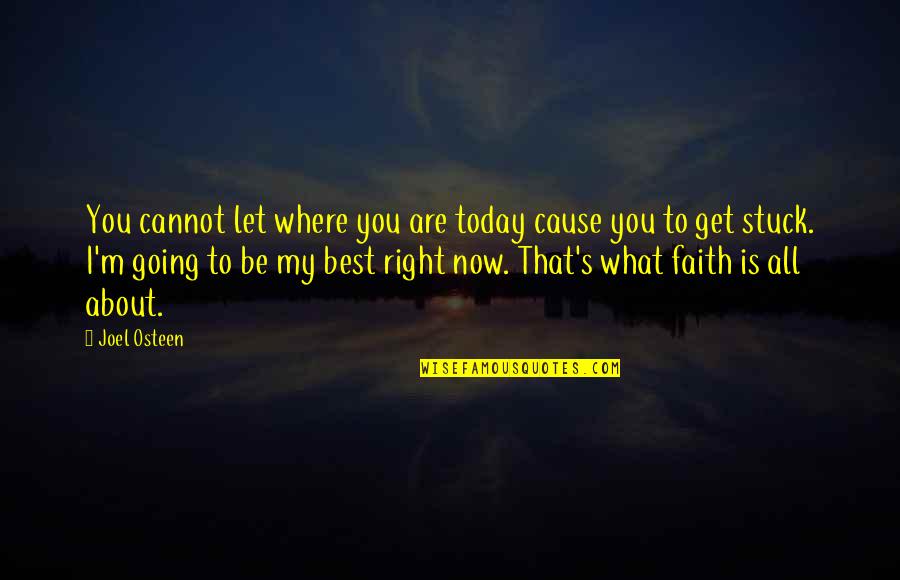 Where You Are Now Quotes By Joel Osteen: You cannot let where you are today cause