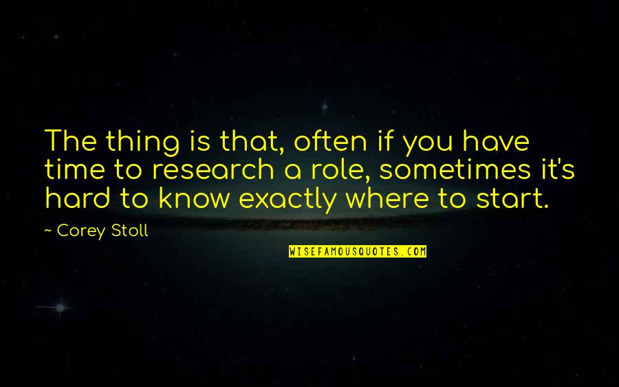 Where You Start Quotes By Corey Stoll: The thing is that, often if you have