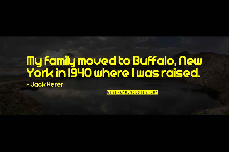 Where You Were Raised Quotes By Jack Herer: My family moved to Buffalo, New York in