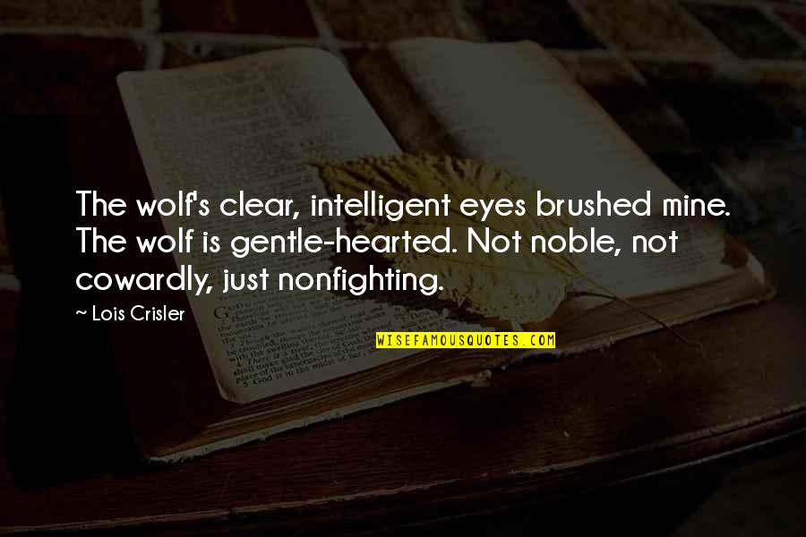 Whereabouts Quotes By Lois Crisler: The wolf's clear, intelligent eyes brushed mine. The