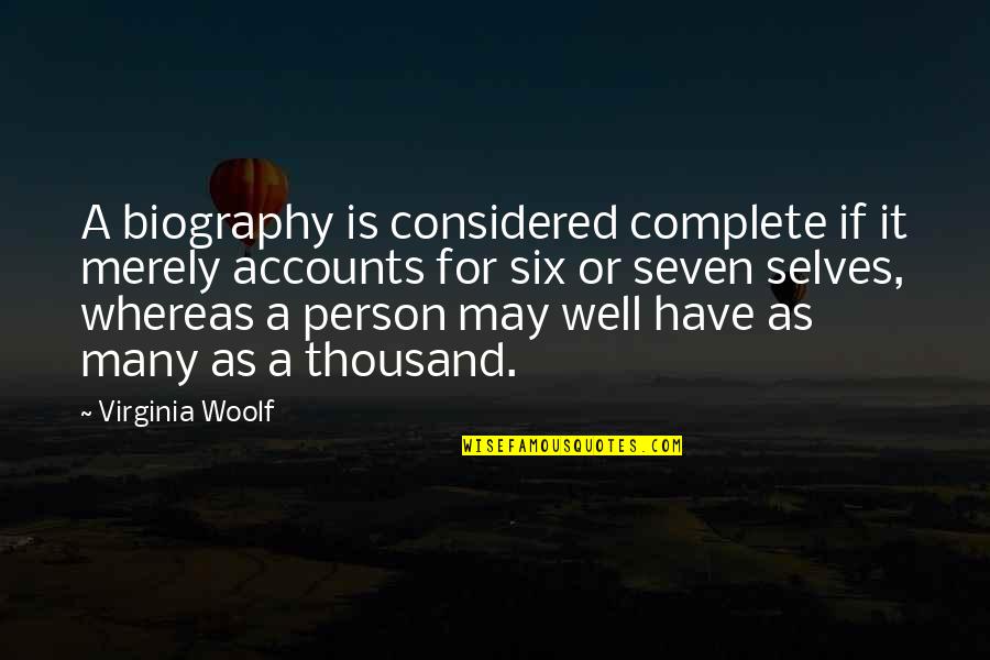Whereas Quotes By Virginia Woolf: A biography is considered complete if it merely