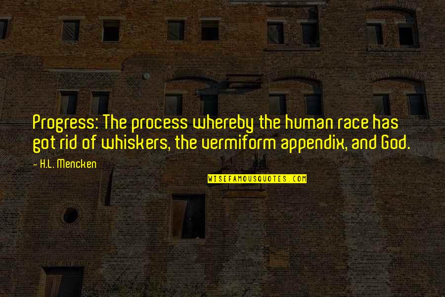 Whereby Quotes By H.L. Mencken: Progress: The process whereby the human race has