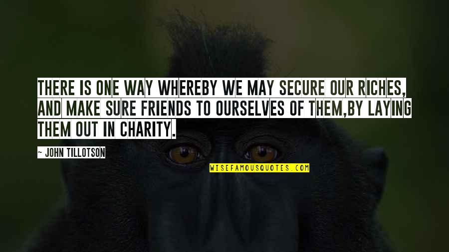 Whereby Quotes By John Tillotson: There is one way whereby we may secure