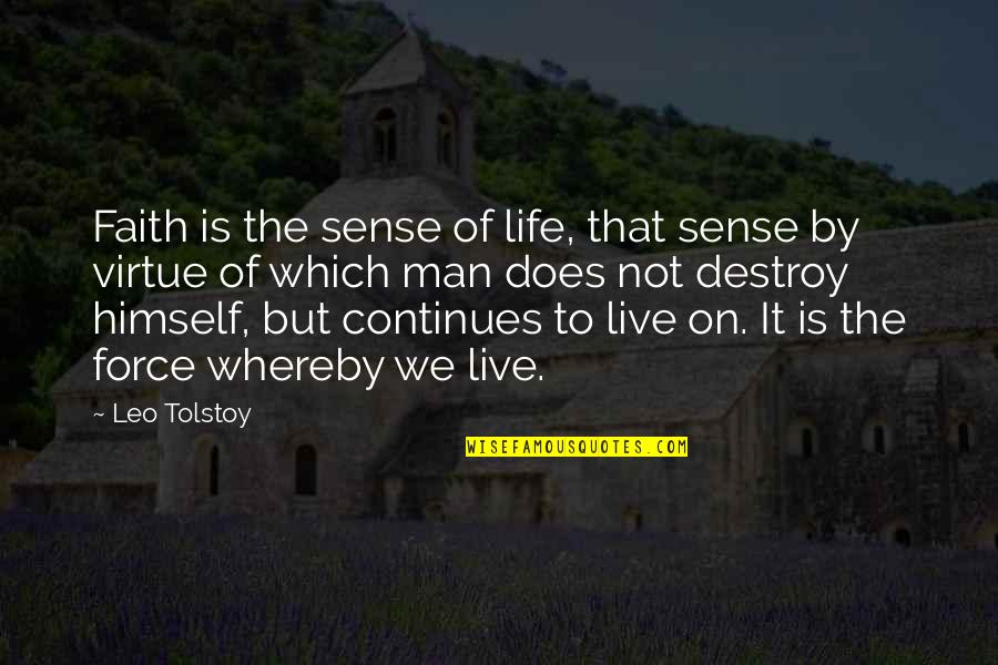 Whereby Quotes By Leo Tolstoy: Faith is the sense of life, that sense