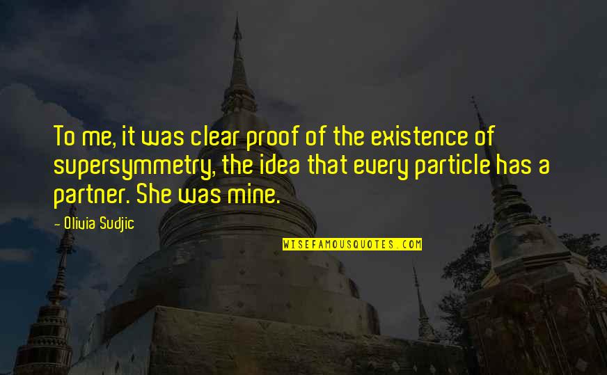 Wherefrom Quotes By Olivia Sudjic: To me, it was clear proof of the