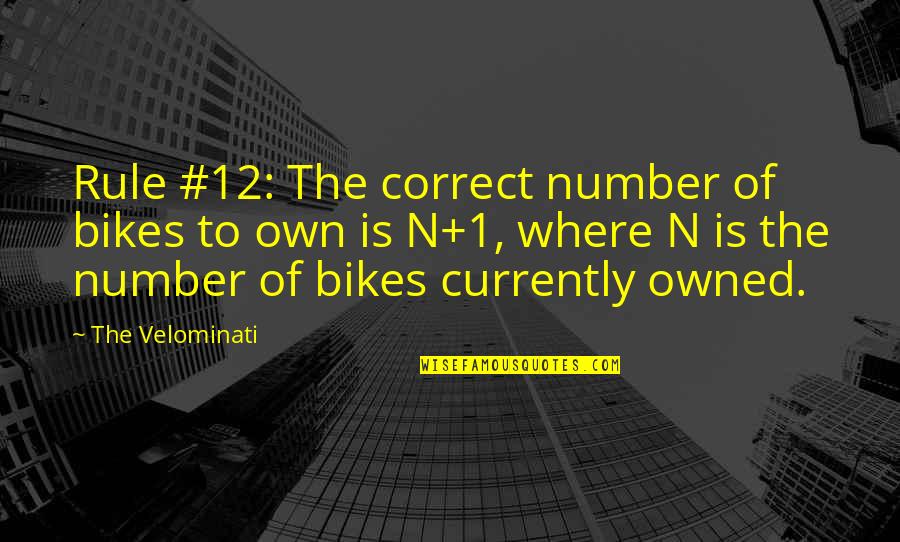 Where'n Quotes By The Velominati: Rule #12: The correct number of bikes to