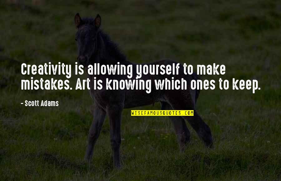 Wherenever Quotes By Scott Adams: Creativity is allowing yourself to make mistakes. Art