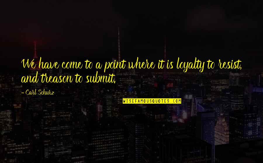 Where's The Loyalty Quotes By Carl Schurz: We have come to a point where it
