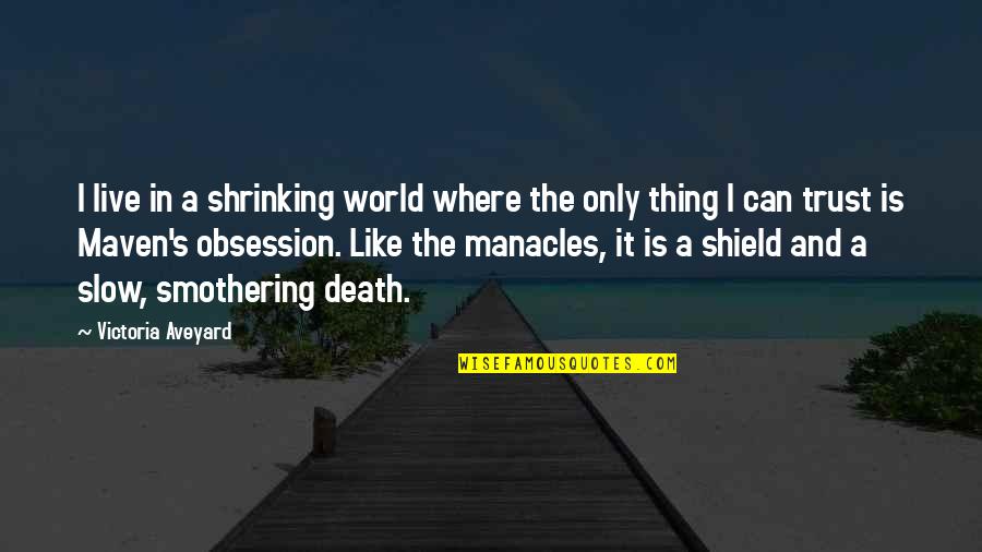 Where's The Trust Quotes By Victoria Aveyard: I live in a shrinking world where the Where's The Trust Quotes By Victoria Aveyard: I live in a shrinking world where the
