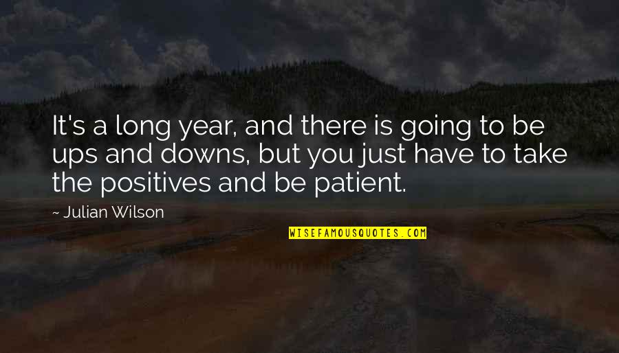 Wheresoever's Quotes By Julian Wilson: It's a long year, and there is going