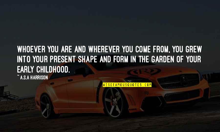 Wherever You Are Quotes By A.S.A Harrison: Whoever you are and wherever you come from,