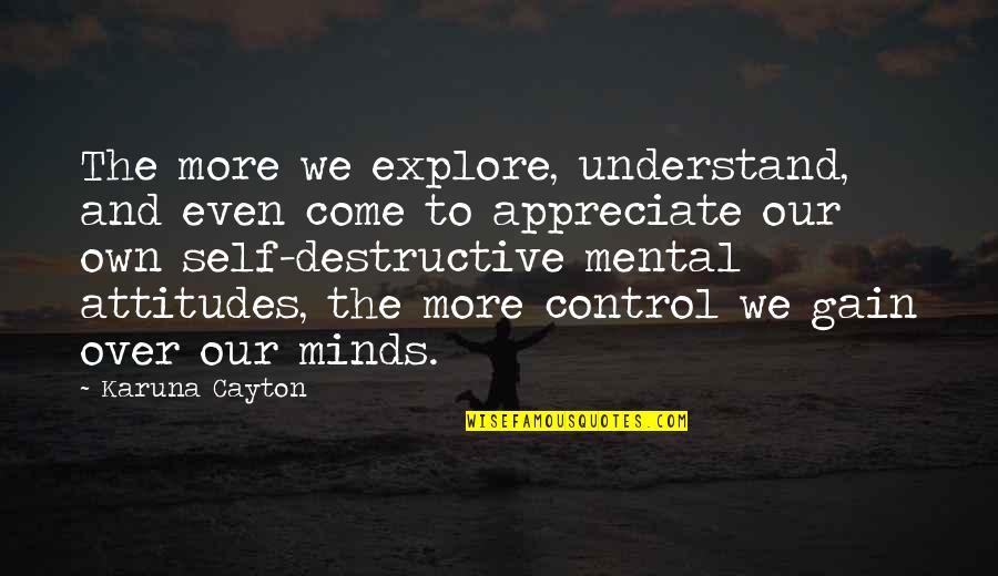 Wherever You Go There You Are Movie Quote Quotes By Karuna Cayton: The more we explore, understand, and even come