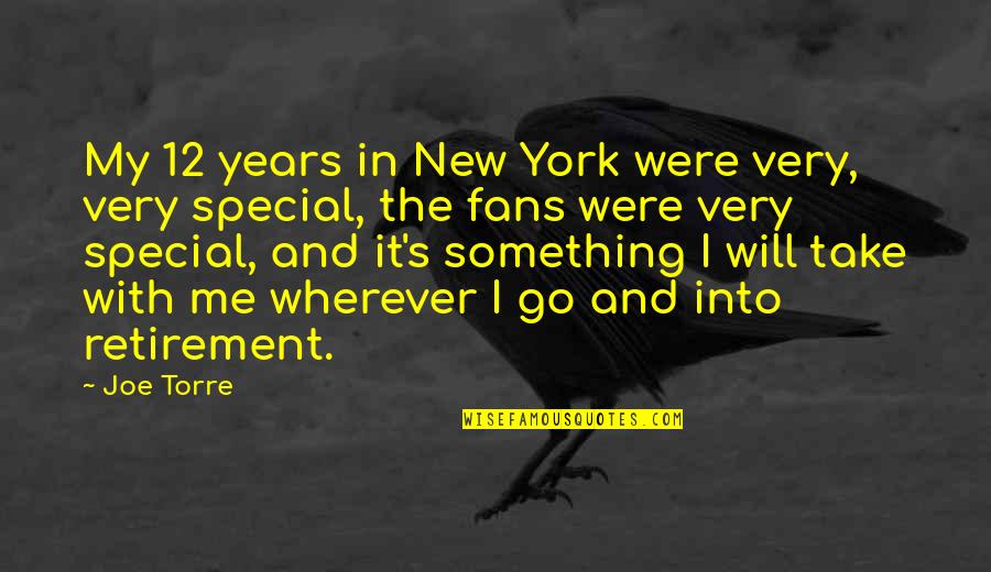 Wherever You Will Go Quotes By Joe Torre: My 12 years in New York were very,