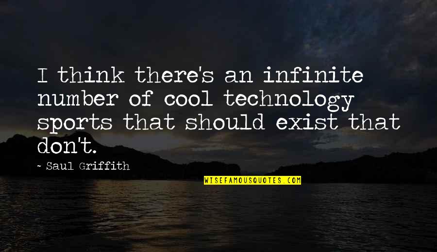 Wherin Quotes By Saul Griffith: I think there's an infinite number of cool