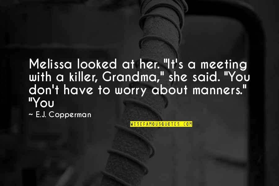 Wherwhere Quotes By E.J. Copperman: Melissa looked at her. "It's a meeting with