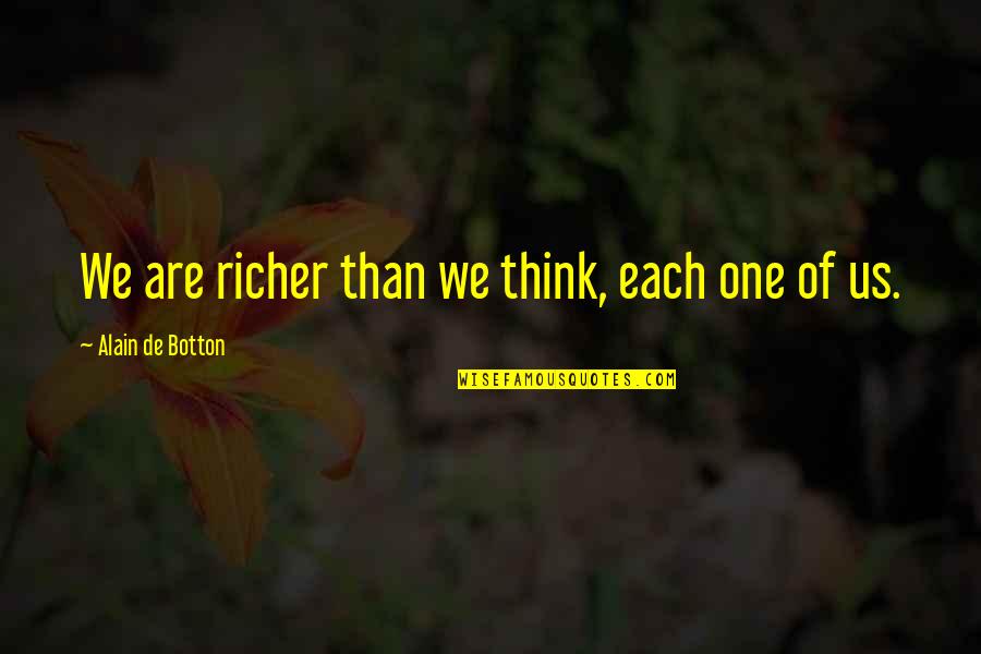 Whetstine Labs Quotes By Alain De Botton: We are richer than we think, each one