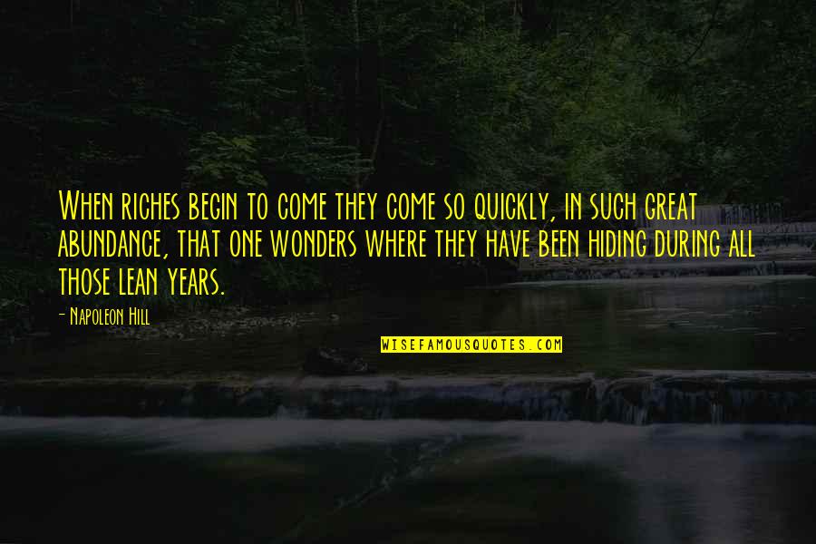 Whetstone Quotes By Napoleon Hill: When riches begin to come they come so Whetstone Quotes By Napoleon Hill: When riches begin to come they come so