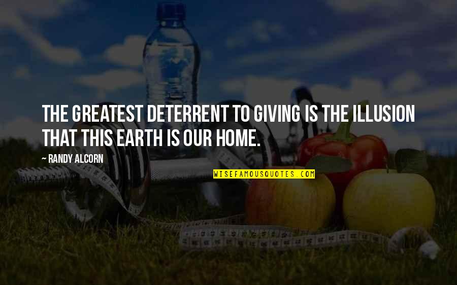 Whetting Quotes By Randy Alcorn: The greatest deterrent to giving is the illusion