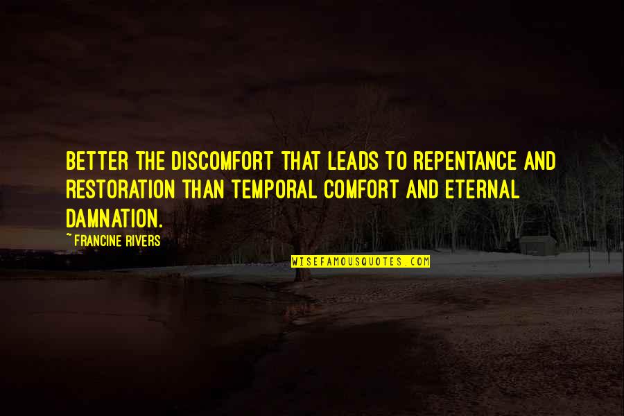 Whetzel Automotive Quotes By Francine Rivers: Better the discomfort that leads to repentance and Whetzel Automotive Quotes By Francine Rivers: Better the discomfort that leads to repentance and
