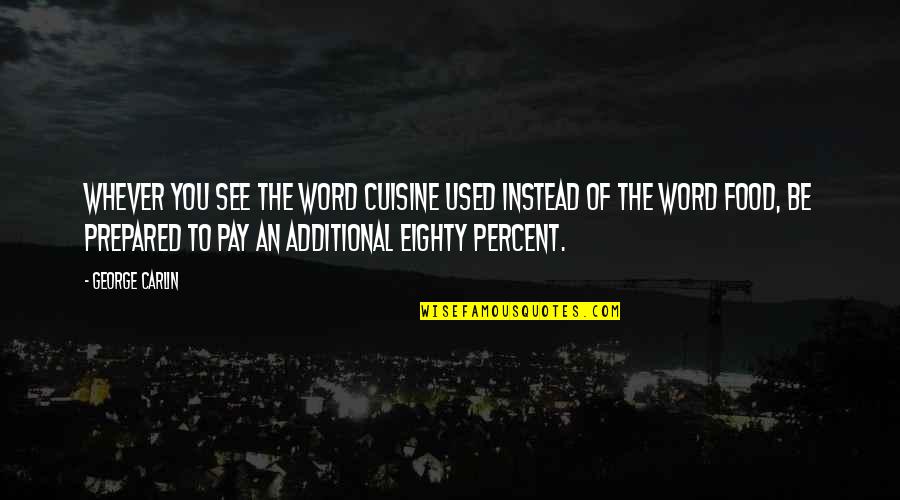 Whever Quotes By George Carlin: Whever you see the word cuisine used instead