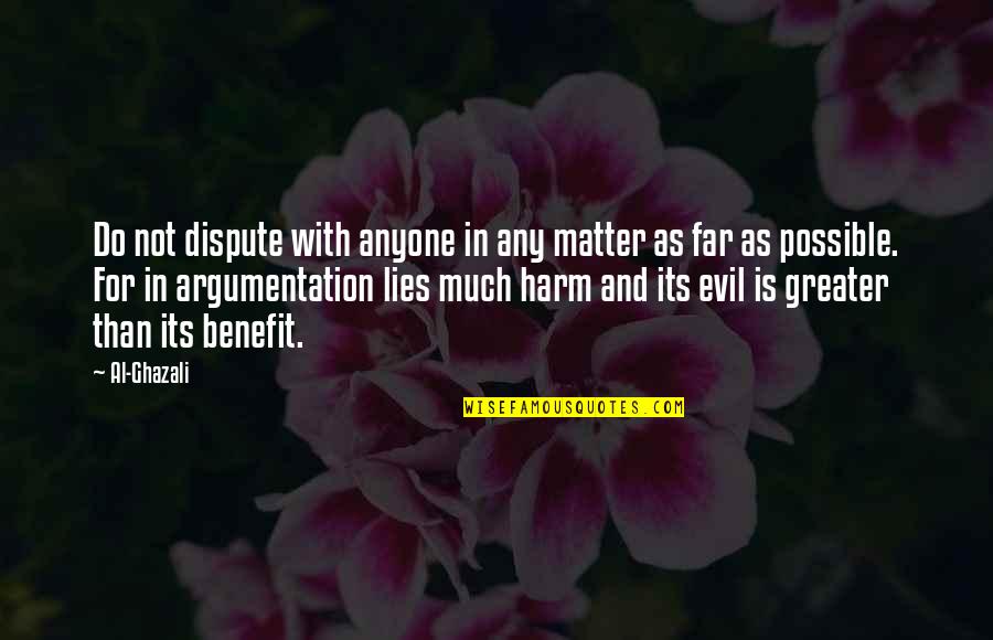 Whewellite Quotes By Al-Ghazali: Do not dispute with anyone in any matter Whewellite Quotes By Al-Ghazali: Do not dispute with anyone in any matter