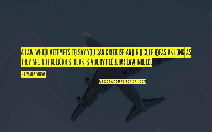 Which Are You Quotes By Rowan Atkinson: A law which attempts to say you can Which Are You Quotes By Rowan Atkinson: A law which attempts to say you can